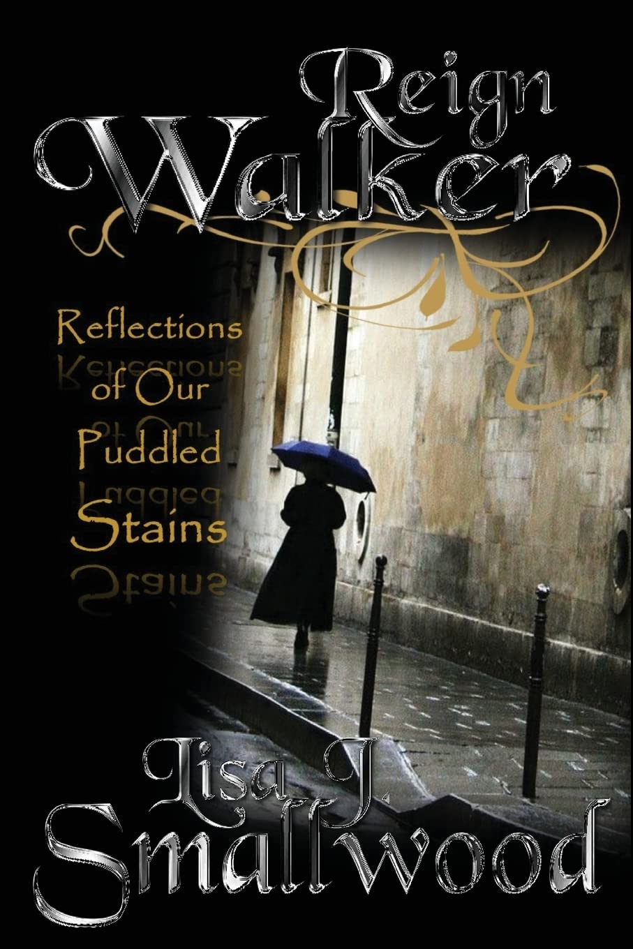 Reign Walker: Reflections of our puddled stains Poetry