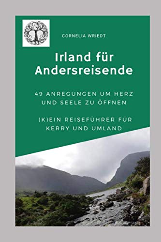 Irland für Andersreisende: 49 Anregungen um Herz und Seele zu öffnen: (K)ein Reiseführer für Kerry und Umland Hiking & Cycling Books