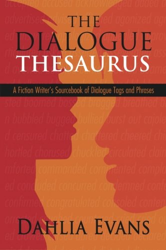 The Dialogue Thesaurus: A Fiction Writer's Sourcebook of Dialogue Tags and Phrases Learning & Reference
