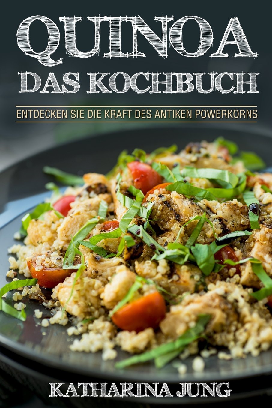 Quinoa: Das Kochbuch - Entdecken Sie die Kraft des antiken Superfoods Quinoa - Leckere und einfache Quinoa Rezepte für jeden Anlass Cooking & Enjoying