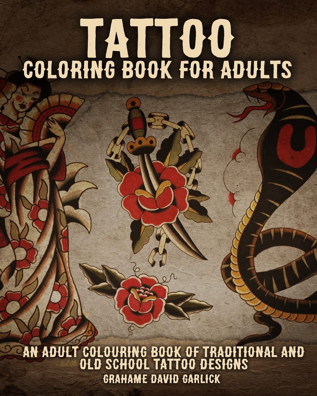 Tattoo Coloring Book For Adults: An Adult Colouring Book of Traditional and Old School Tattoo Designs (Tattoo Coloring Books, Band 1) Film, Art & Culture