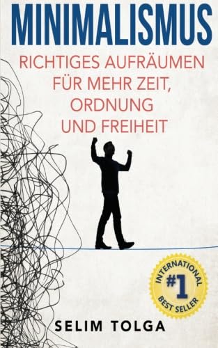 Minimalismus: Richtiges Aufräumen für mehr Zeit, Ordnung und Freiheit Lifestyle