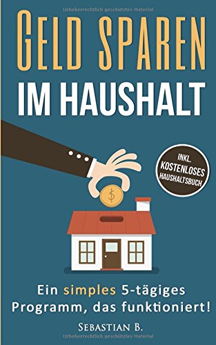 Geld sparen im Haushalt: Ein 5-tägiges Programm, das funktioniert. Business, Finance & Career