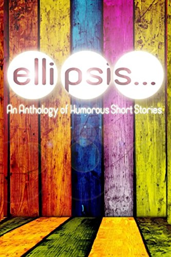Ellipsis: An Anthology of Humorous Short Stories Humour & Satire