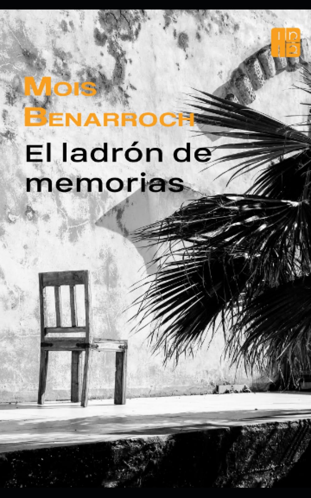 El ladrón de memorias: Ciclo "Amor y exilios" (Los libros de Mois Benarroch. Premio A.Einstein de literatura 2023. Premio Jacqueline Kahanoff 2023. Premio Yehuda Amichai.) Contemporary literature