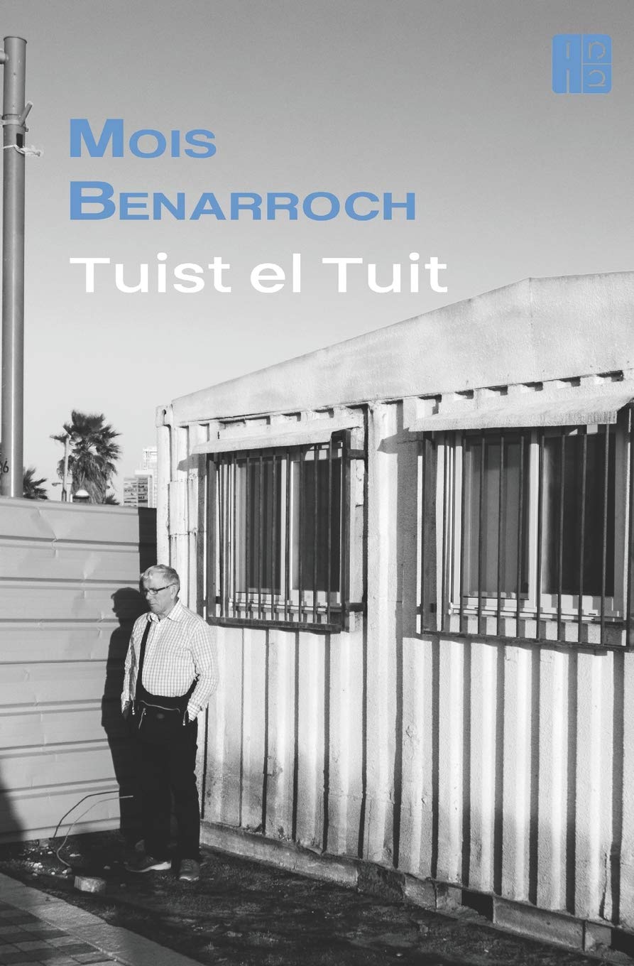 TUIST EL TUIT (poemas tuit): Poemas cortos que no se quedan cortos 2013-2015 (Los libros de Mois Benarroch. Premio A.Einstein de literatura 2023. ... Kahanoff 2023. Premio Yehuda Amichai.) Poetry