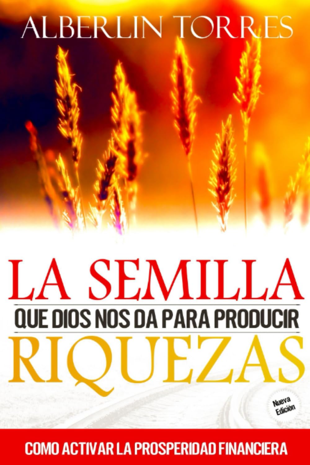 La Semilla que Dios nos da para Producir Riquezas: Como activar la prosperidad financiera? (Vida Cristiana / Crecimiento Personal, Band 4) Business, Finance & Career