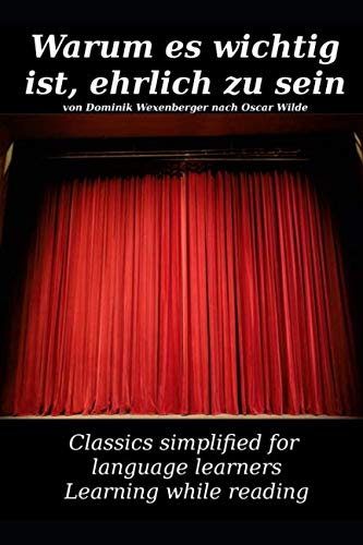 Learn German : Classics simplified for Language Learners: Warum es wichtig ist, ehrlich zu sein (Learn German with Novels: Classics Simplified for Language Learners, Band 3) Foreign Languages ​​& Dictionaries