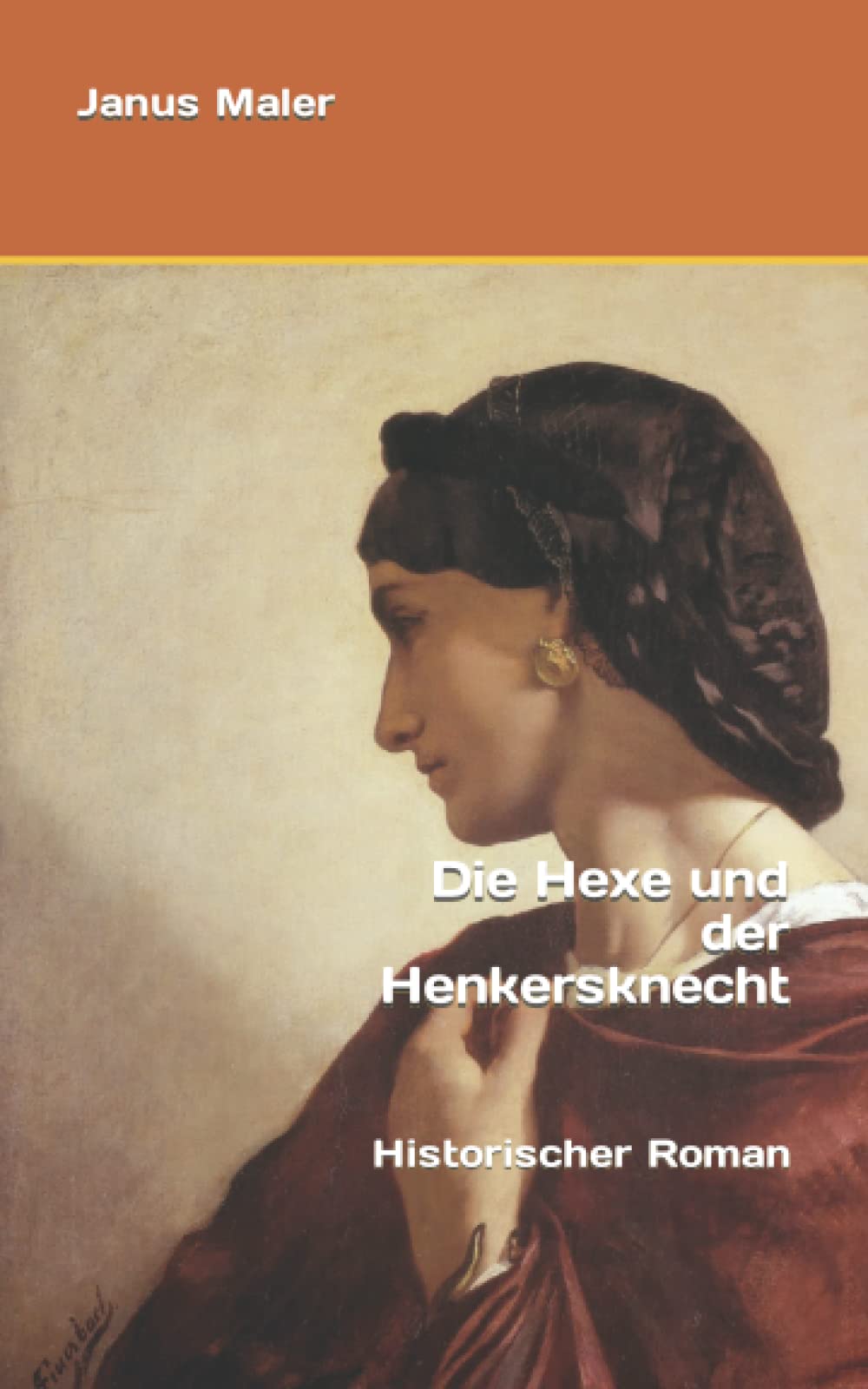 Die Hexe und der Henkersknecht: Historischer Roman Historical Fiction