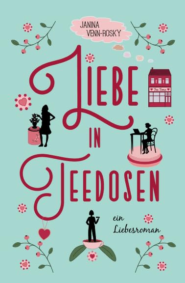 Liebe in Teedosen: ein Liebesroman (Tea Time, Band 1) Contemporary literature