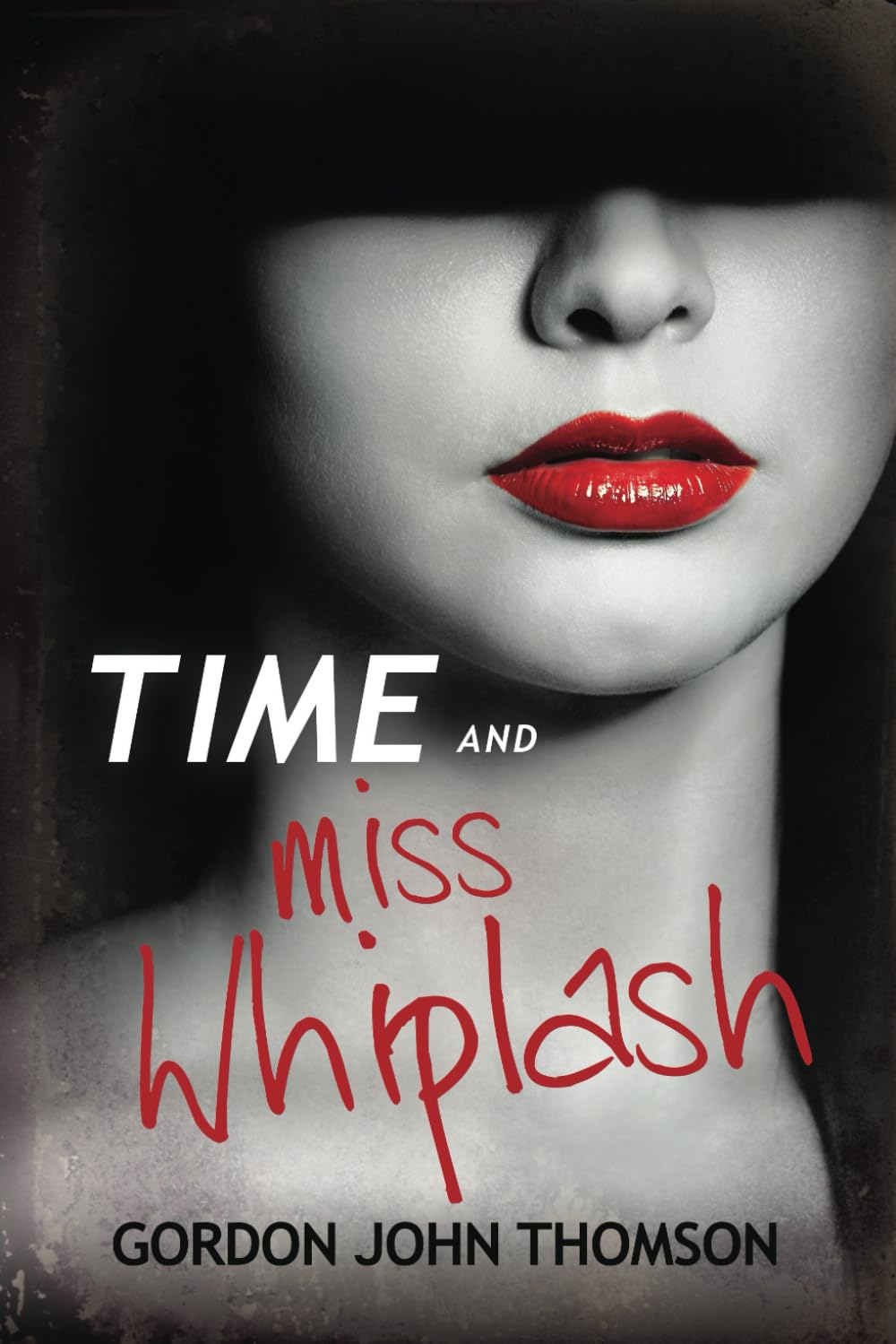 Time and Miss Whiplash: A dark comic thriller (Thomas Time, Band 1) Detective & CSI