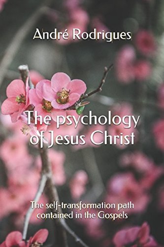 The psychology of Jesus Christ: The self-transformation path contained in the Gospels book
