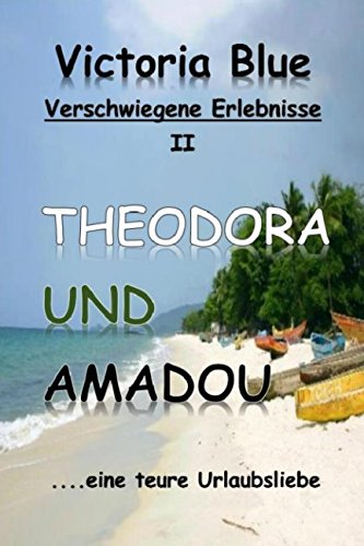 Theodora und Amadou: ....eine teure Urlaubsliebe book