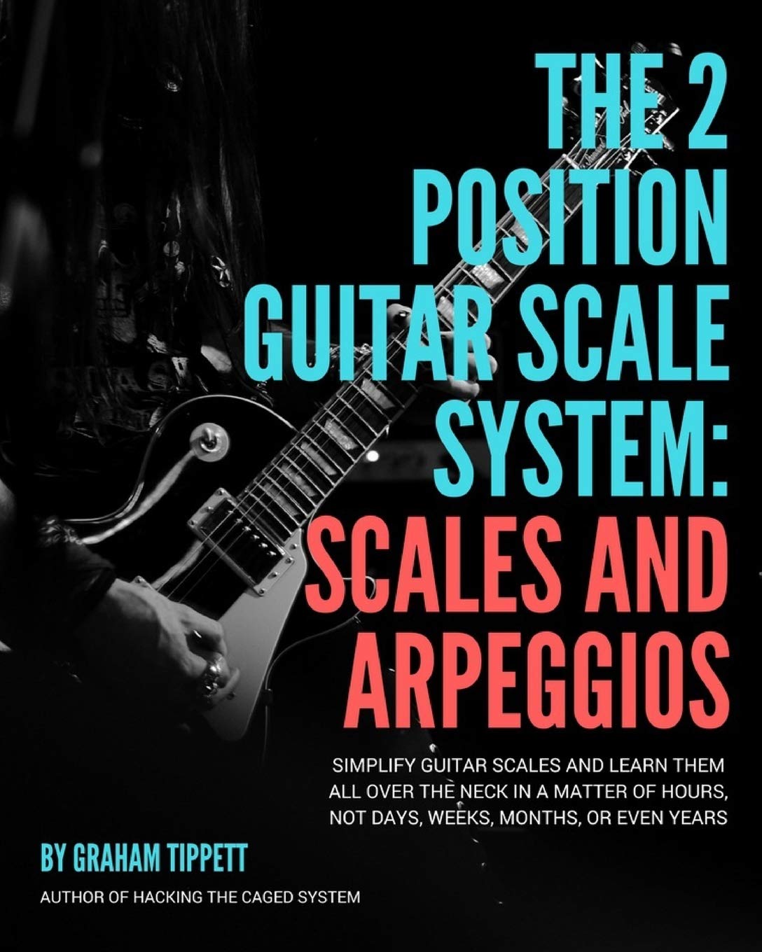 The Two Position Guitar Scale System: Scales and Arpeggios book