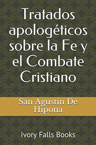 Tratados apologéticos sobre la Fe y el Combate Cristiano book
