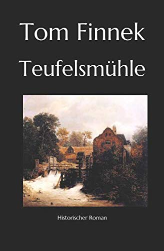 Teufelsmühle: Historischer Roman (Moor-Trilogie, Band 3) Historical Fiction