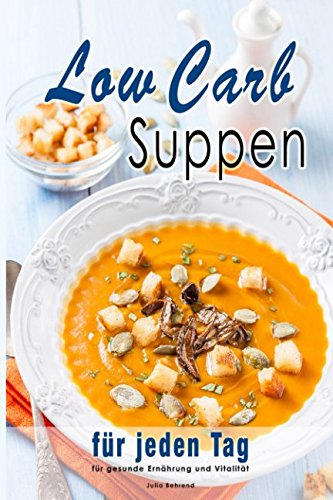 Low Carb Suppen: für jeden Tag für gesunde Ernährung und Vitalität Health, Nutrition & Fitness
