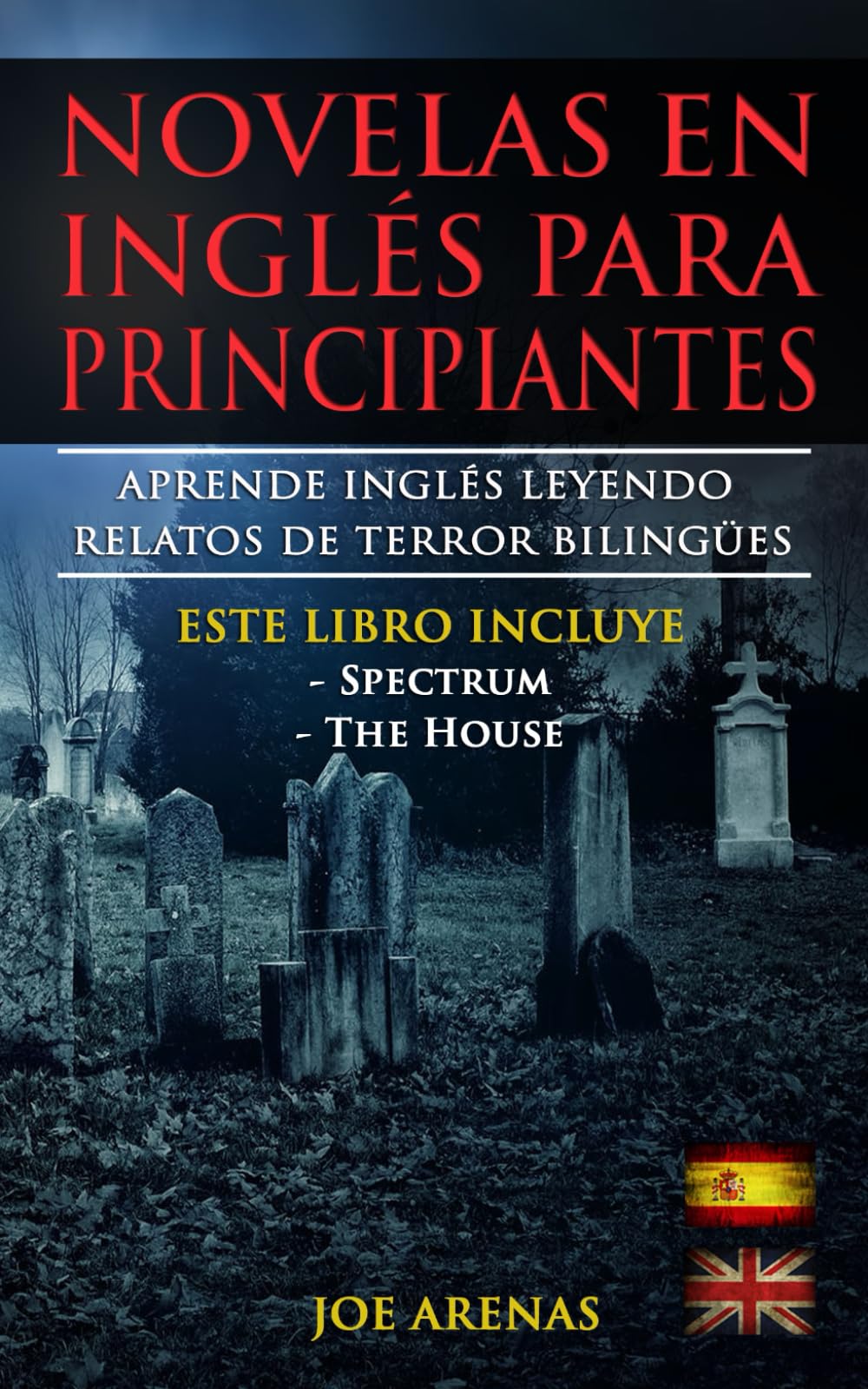Novelas en Inglés Para Principiantes: Aprende Inglés Leyendo Relatos de Terror Bilingües (Inglés-Español): Este libro incluye dos historias: Spectrum y La Casa book