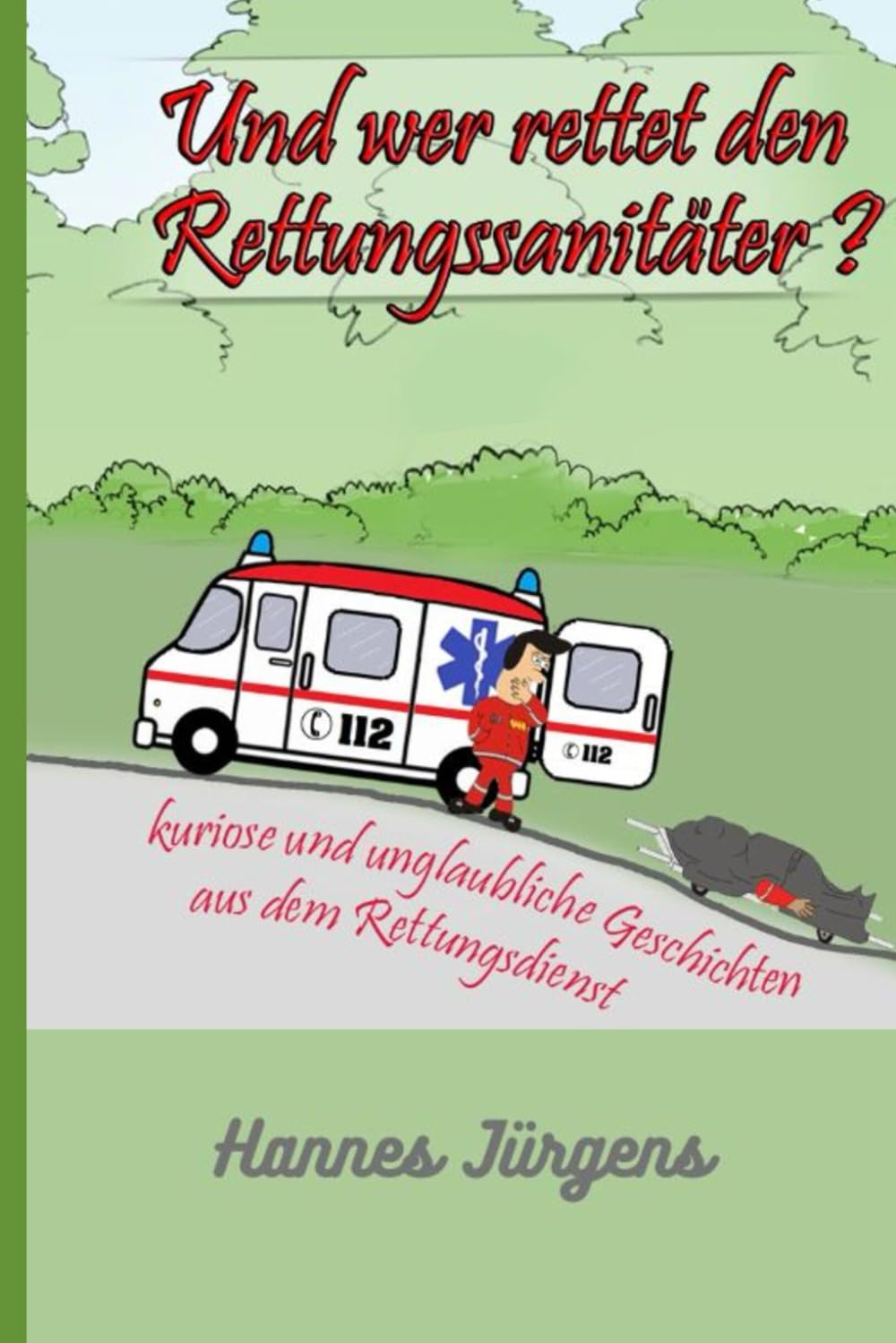Und wer rettet den Rettungssanitäter?: kurioses und unglaubliches aus dem Rettungsdienst Art & Literature