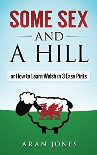 Some Sex and a Hill: or How to Learn Welsh in 3 Easy Pints Science
