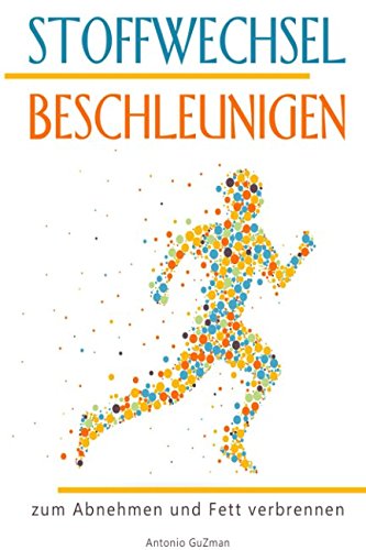 Stoffwechsel beschleunigen: Stoffwechsel ankurbeln, Stoffwechsel Diät, Stoffwechsel anregen, Fett verbrennen, Abnehmen book