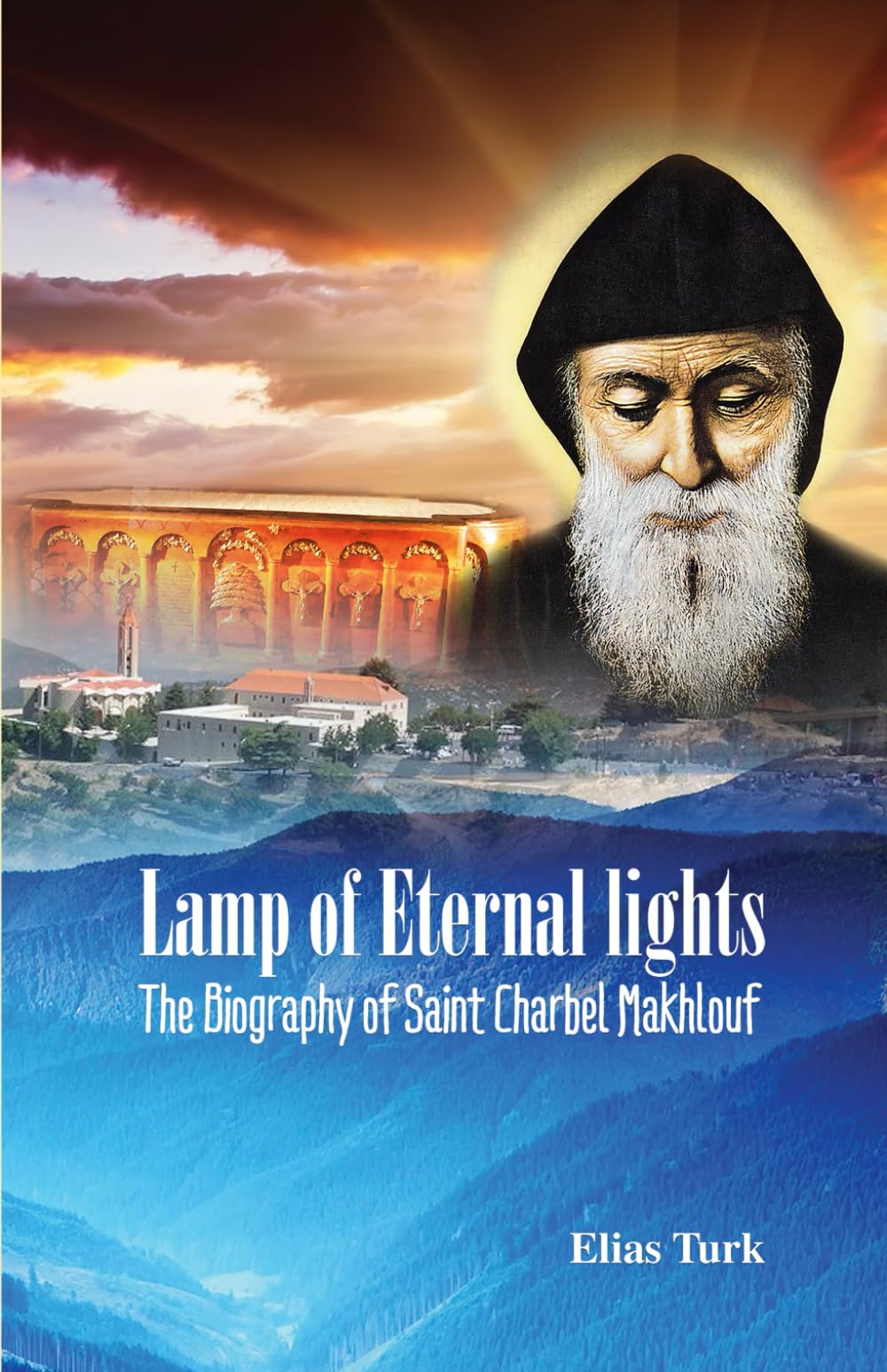 Lamp of Eternal Lights: The Biography of Saint Charbel Makhlouf (1828-1898) Politics & Society Books
