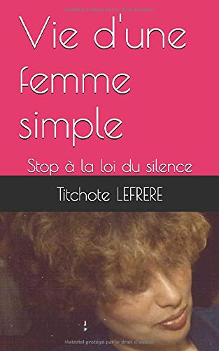 Vie d'une femme simple: Stop à la loi du silence book