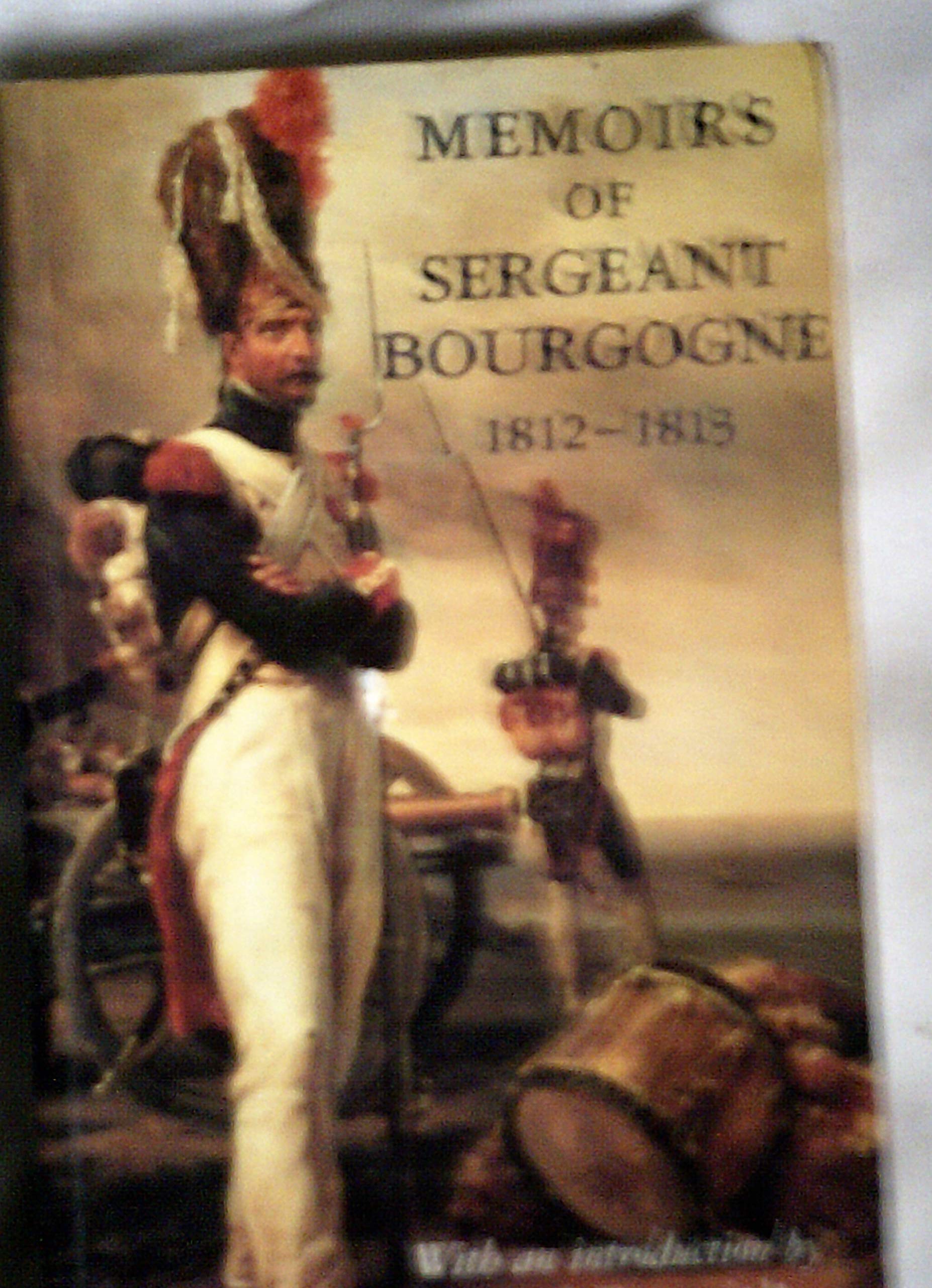 Memoirs of Sergeant Bourgogne: 1812-1813 Politics & History