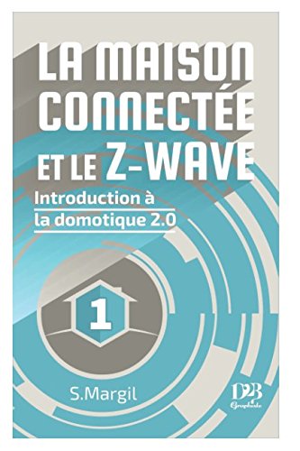 La maison connectée et le Z-Wave - Introduction à la domotique 2.0 Hobbies & Crafts