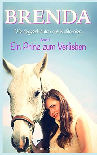 Brenda, Pferdegeschichten aus Kalifornien: Band 1 – Ein Prinz zum Verlieben Novels & Short Stories