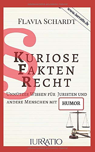 Kuriose Fakten Recht: Unnützes Wissen für Juristen und andere Menschen mit Humor book