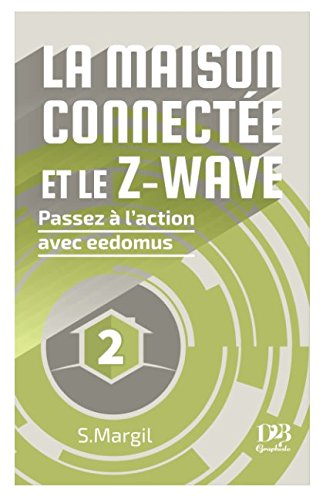 La maison connectée et le Z-Wave - Passez à l'action avec eedomus Home & Household