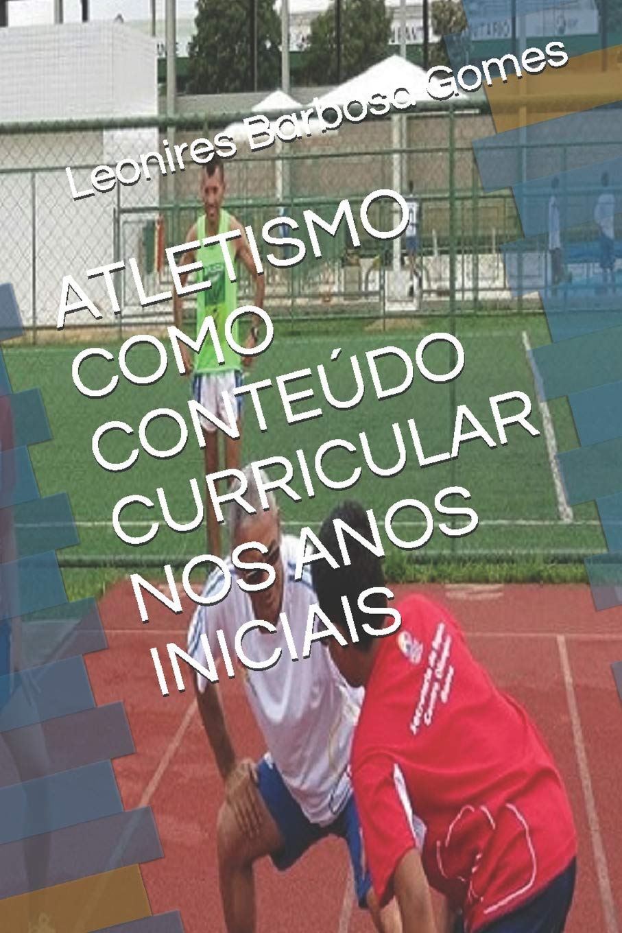 ATLETISMO COMO CONTEÚDO CURRICULAR NOS ANOS INICIAIS Books