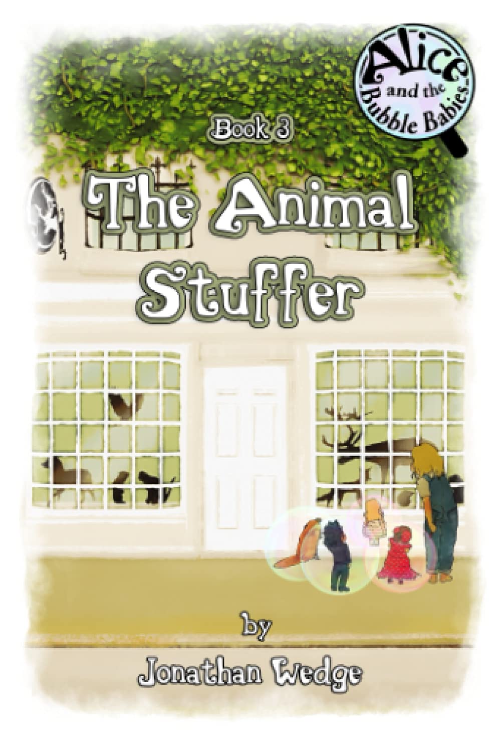 Alice and the Bubble Babies: book 3: The Animal Stuffer Contemporary literature