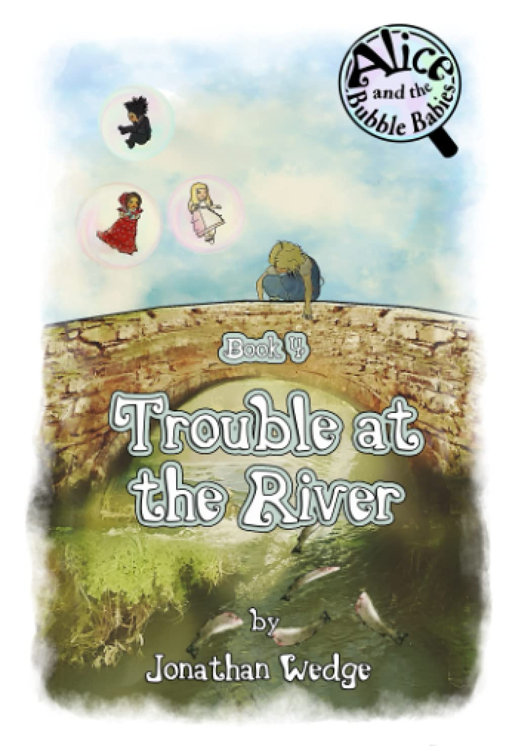 Alice and the Bubble Babies; book 4: Trouble at the River Contemporary literature