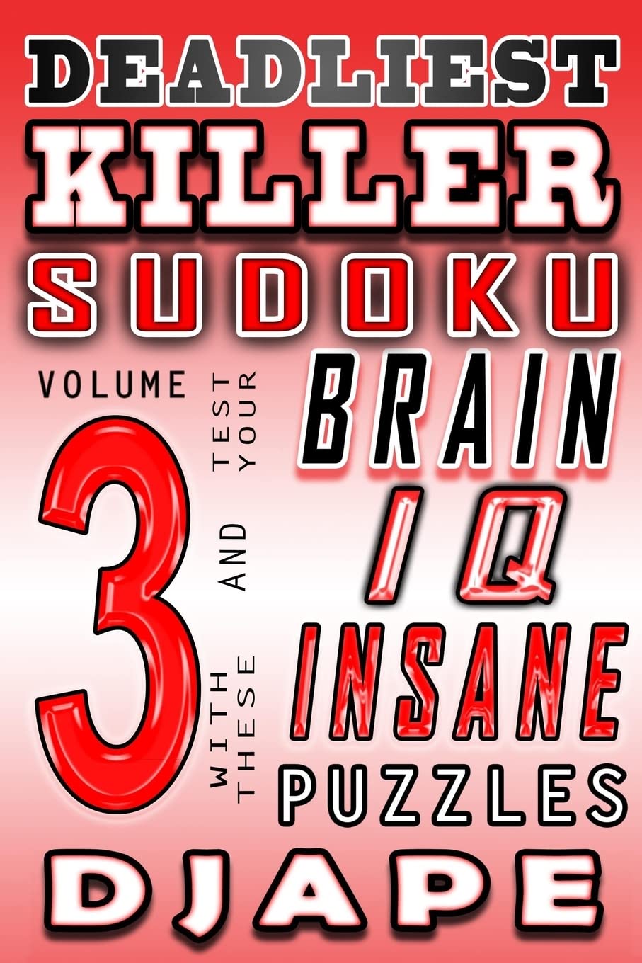 Deadliest Killer Sudoku: Test your BRAIN and IQ with these INSANE puzzles (World's Hardest Killer Sudoku Books, Band 6) Leisure & Fun
