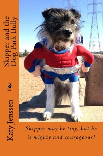 Skipper and the Dog Park Bully: Skipper may be small, but he is mighty and courageous! (Skipper's Adventures, Band 3) Novels & Short Stories
