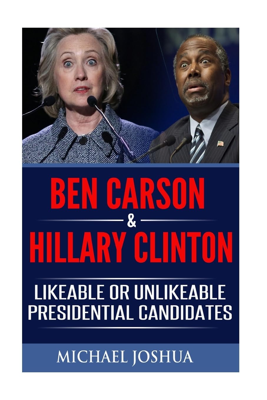 Ben Carson & Hillary Clinton: Likeable or Unlikeable Presidential Candidates Social Sciences