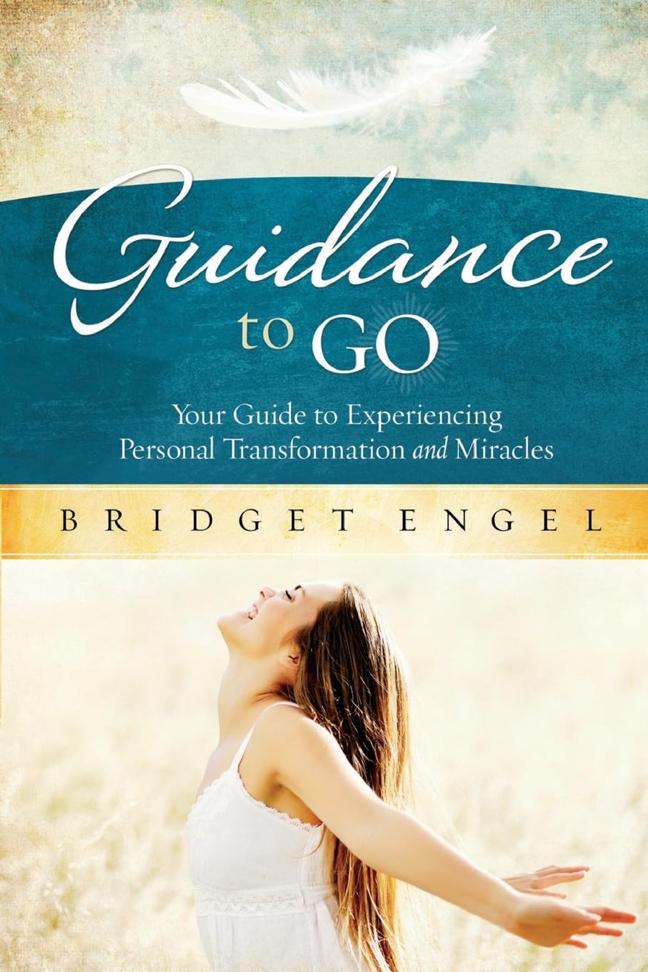 Guidance to Go: Your guide to Experiencing Personal Transformation and Miracles Business, Finance & Career
