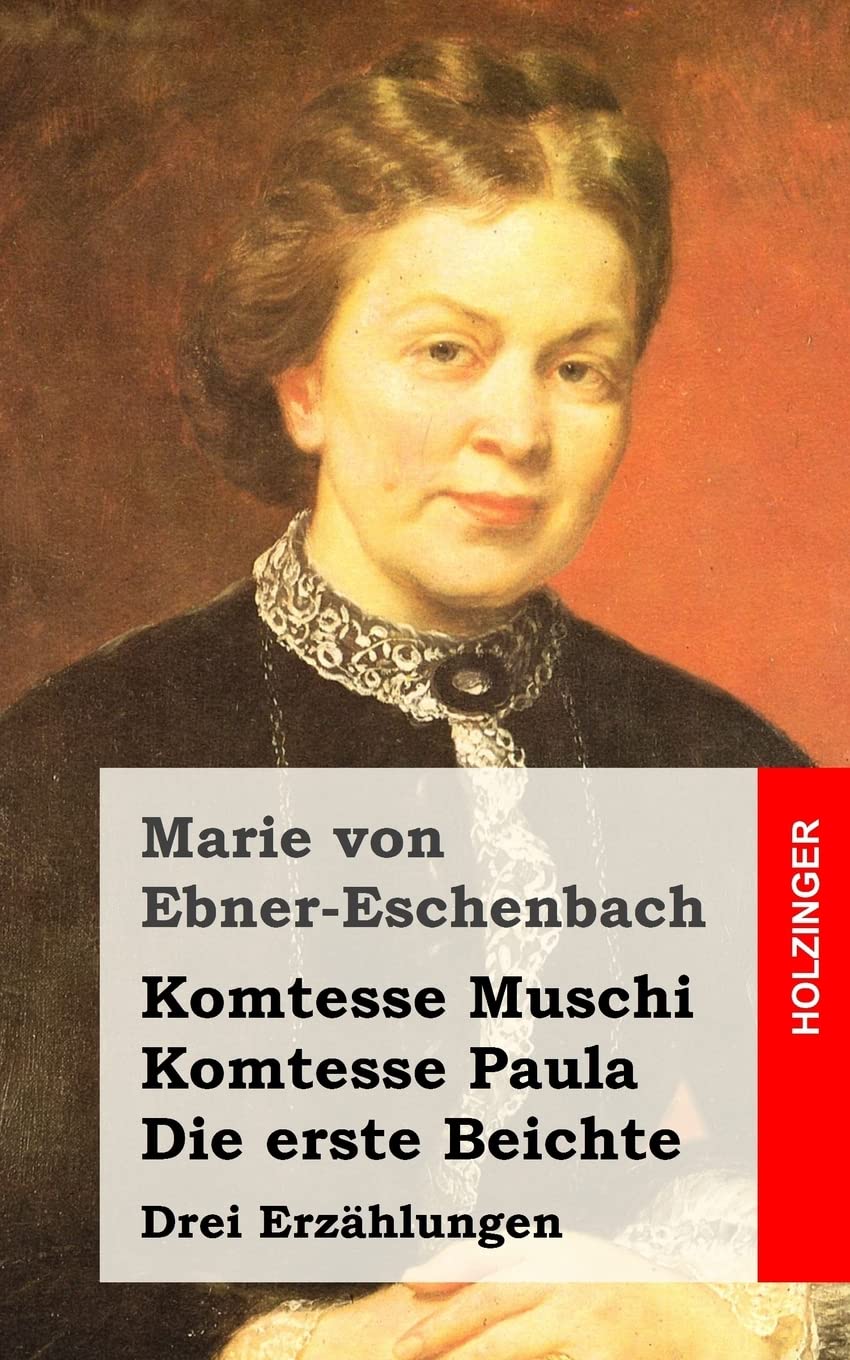 Komtesse Muschi / Komtesse Paula / Die erste Beichte: Drei Erzählungen Classics