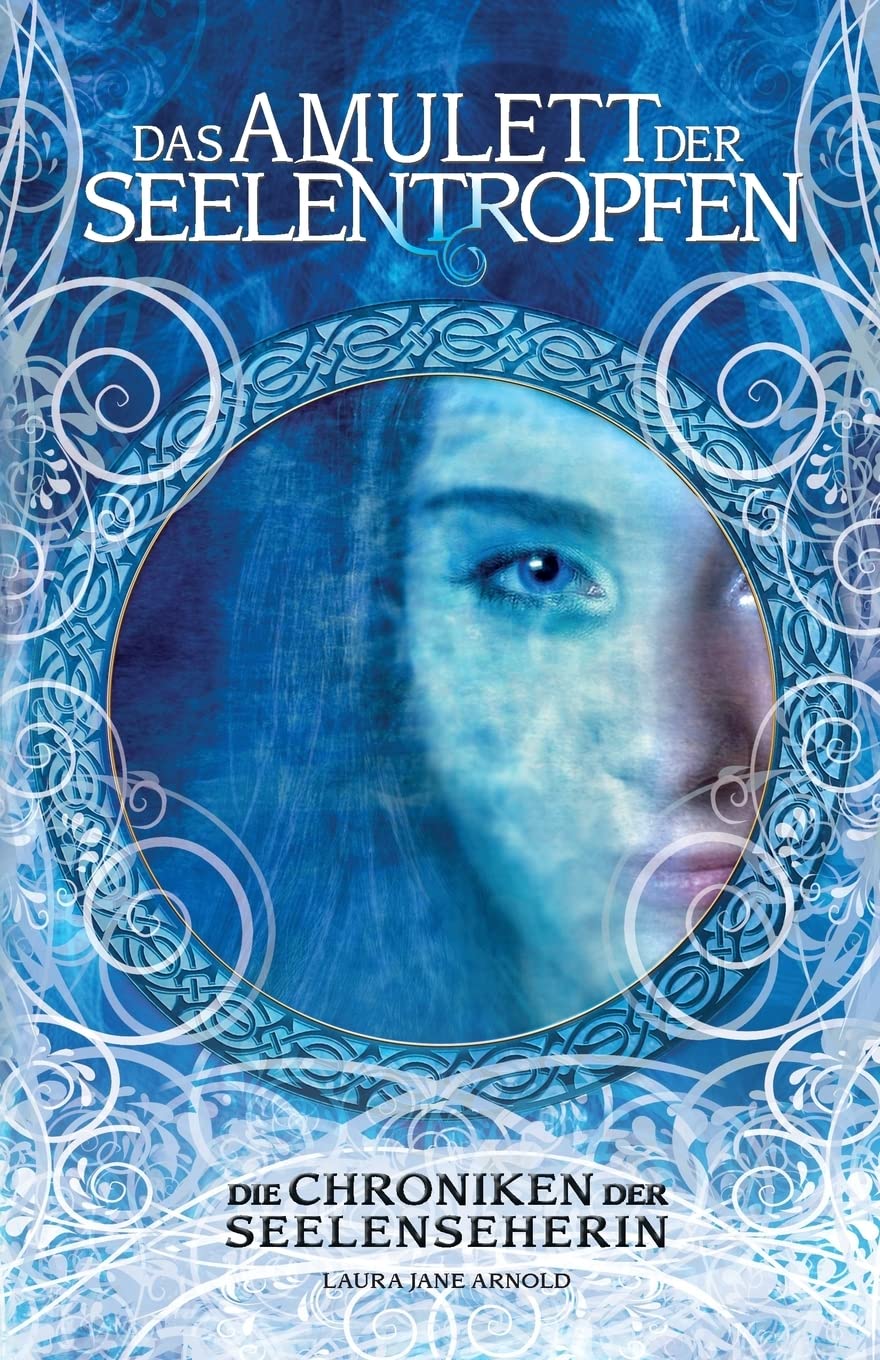 Das Amulett der Seelentropfen (Die Chroniken der Seelenseherin, Band 1) Fantasy & Sci-Fi