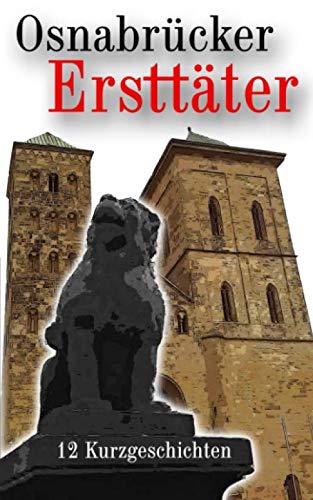 Osnabrücker Ersttäter: 12 Kurzgeschichten book