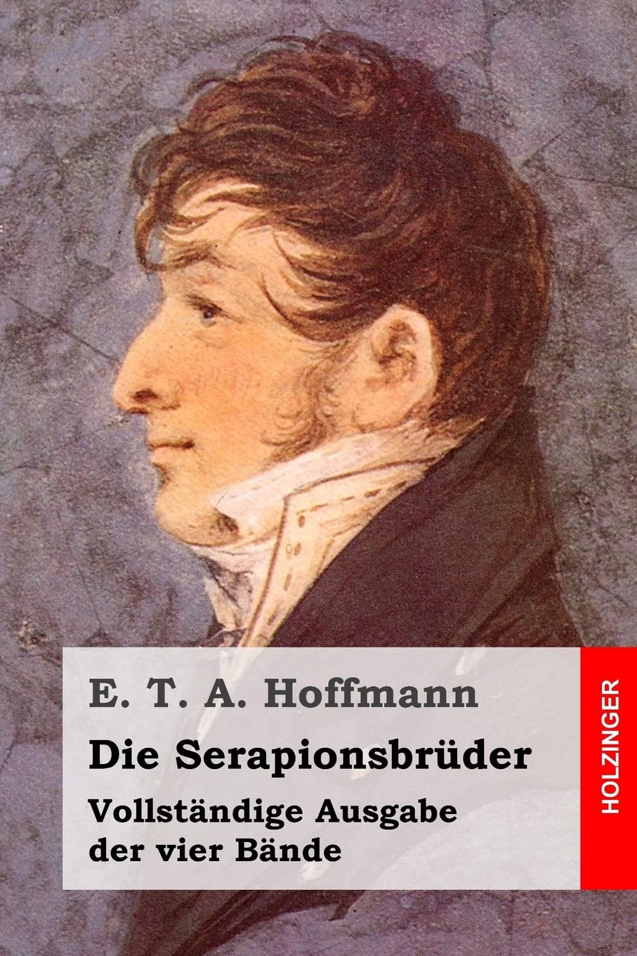 Die Serapionsbrüder: Vollständige Ausgabe der vier Bände book