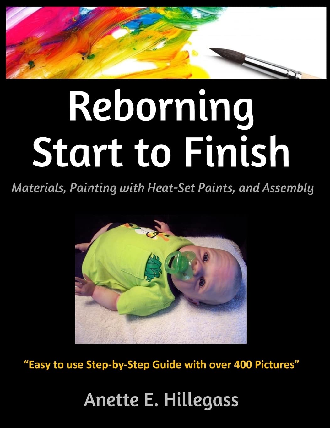 Reborning Start to Finish: Materials, Painting with Heat-Set Paints, and Assembly Books