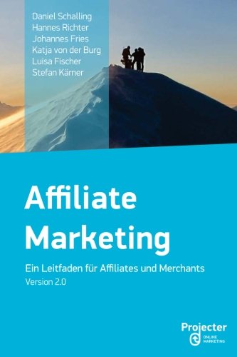 Affiliate Marketing - Ein Leitfaden für Affiliates und Merchants Business, Finance & Career