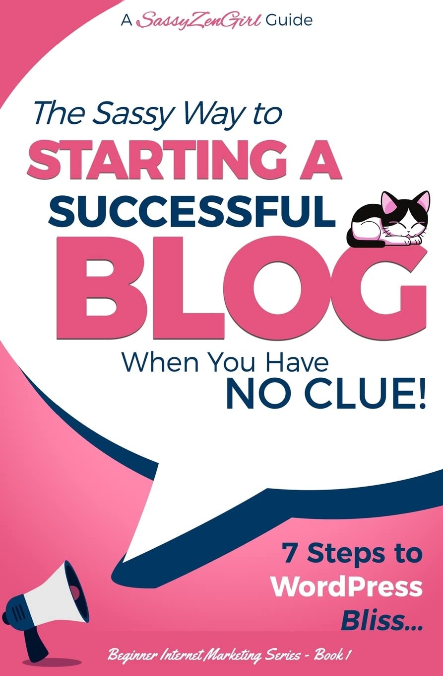 Starting a Successful Blog when you have NO CLUE! - 7 Steps to WordPress Bliss... book