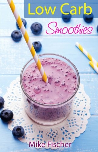 Low Carb Smoothies: Genussvoll abnehmen mit Low Carb Smoothies book