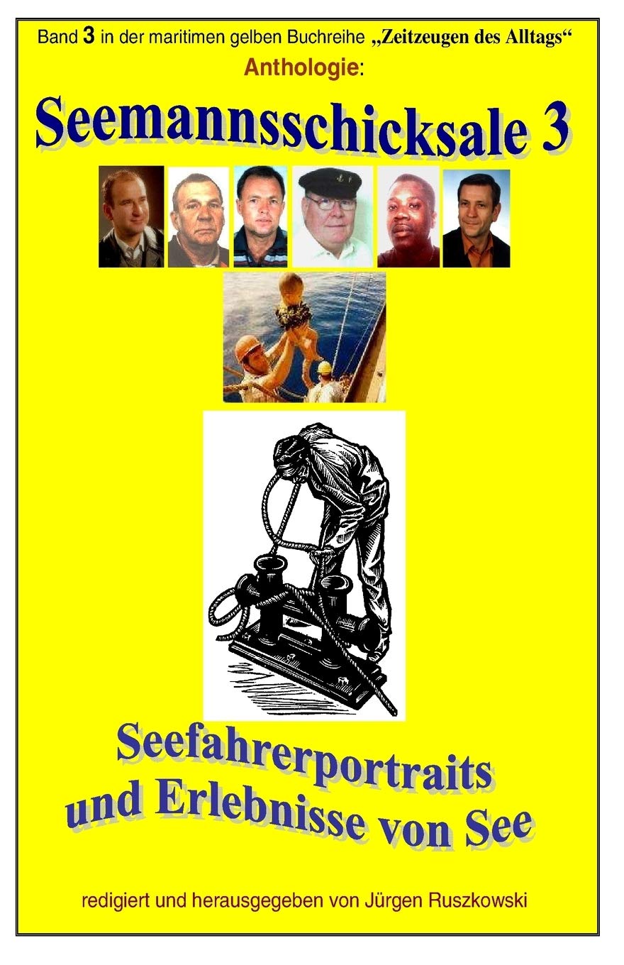 Seemannsschicksale 3 - Seefahrerportraits und Erlebnisberichte von See: Band 3 in der maritimen gelben Reihe bei Juergen Ruszkowski (maritime gelbe Reihe, Band 79) Business & Technology