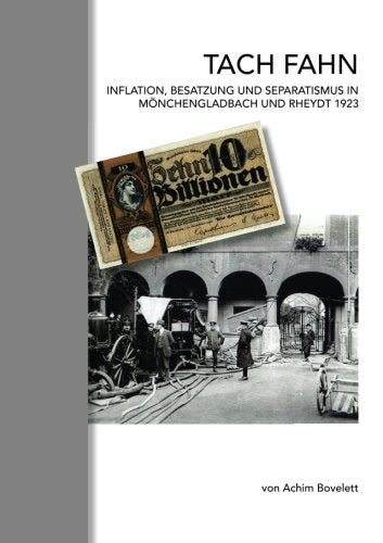 Tach Fahn: Inflation, Besatzung und Separatismus in Mönchengladbach und Rheydt 1923 Politics & History