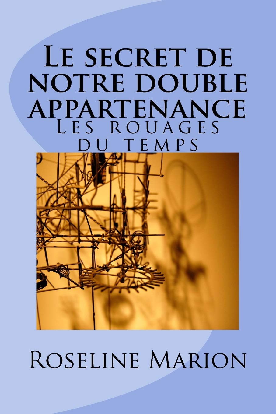 Le secret de notre double appartenance: Les rouages du temps Lifestyle